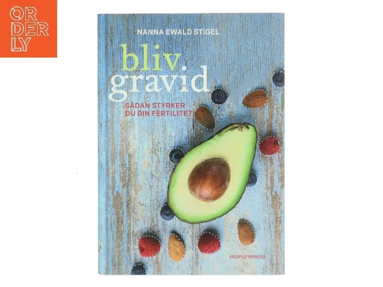 Billede 1 - Bliv gravid : sådan styrker du din fertilitet af Nanna Ewald Stigel (Bog)