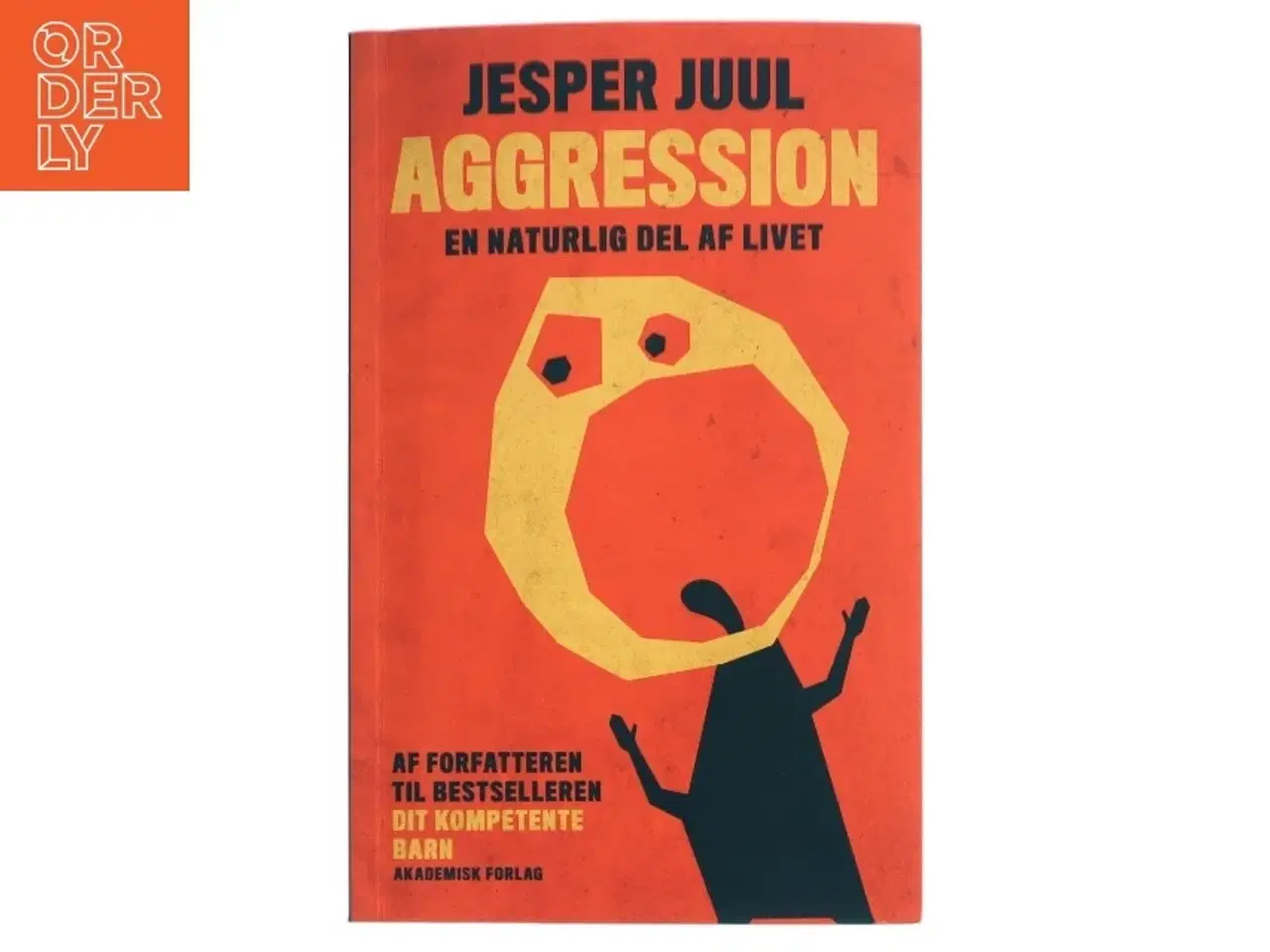 Billede 1 - Aggression - en naturlig del af livet : en guide til at forstå aggressive børn og unge af Jesper Juul (f. 1948) (Bog)