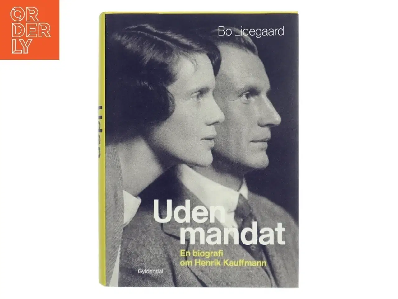 Billede 1 - Uden mandat : en biografi om Henrik Kauffmann af Bo Lidegaard (Bog)