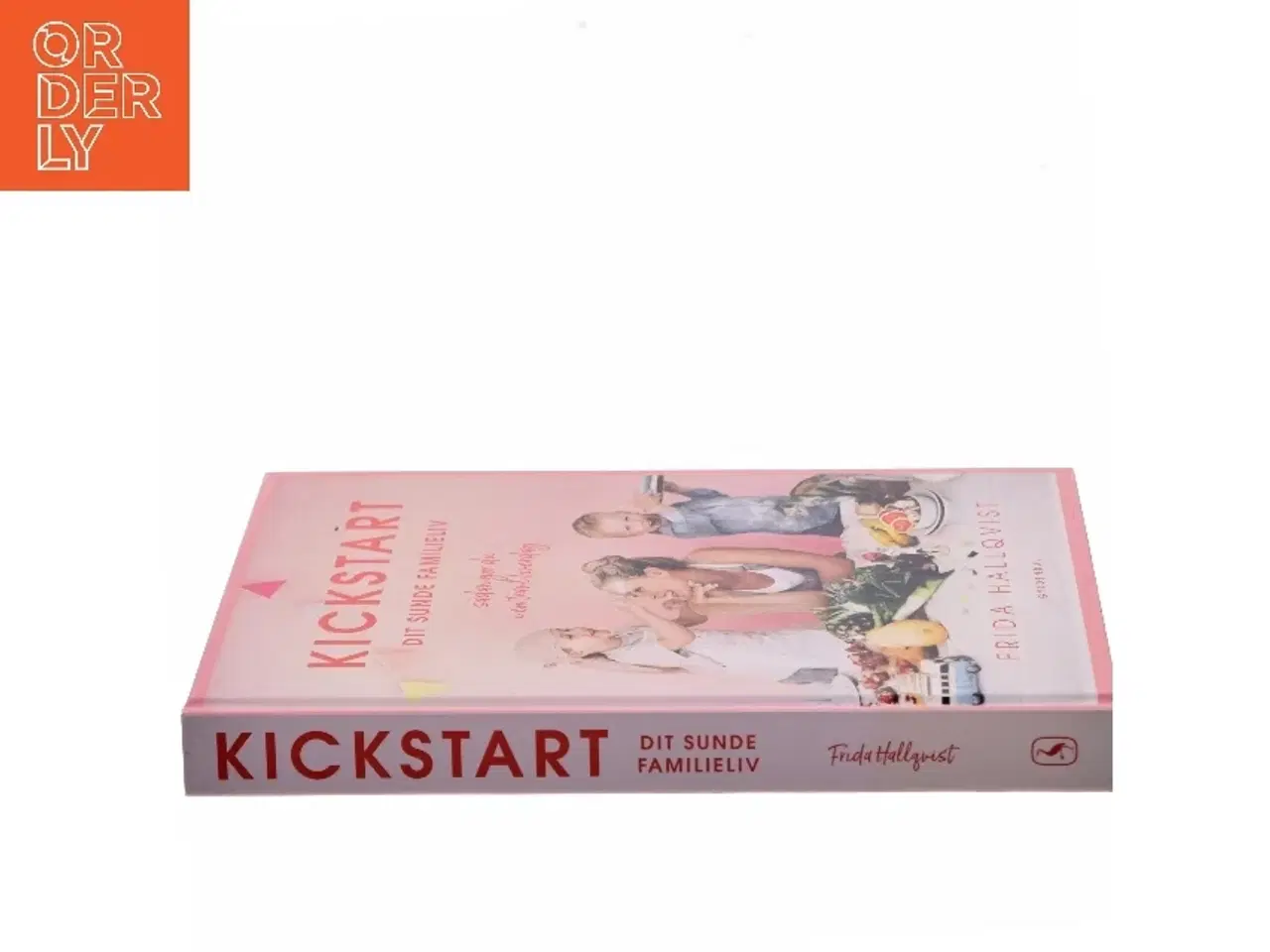 Billede 2 - Kickstart dit sunde familieliv : sådan gør du i en travl hverdag af Frida Hallqvist (Bog)