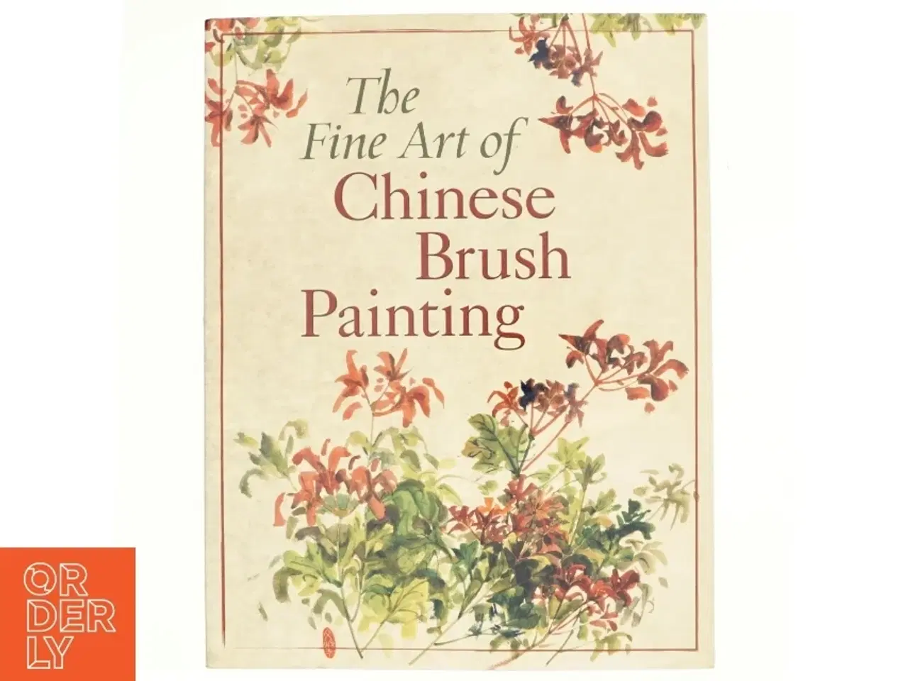 Billede 1 - The Fine Art of Chinese Brush Painting af Walter Chen (Bog)