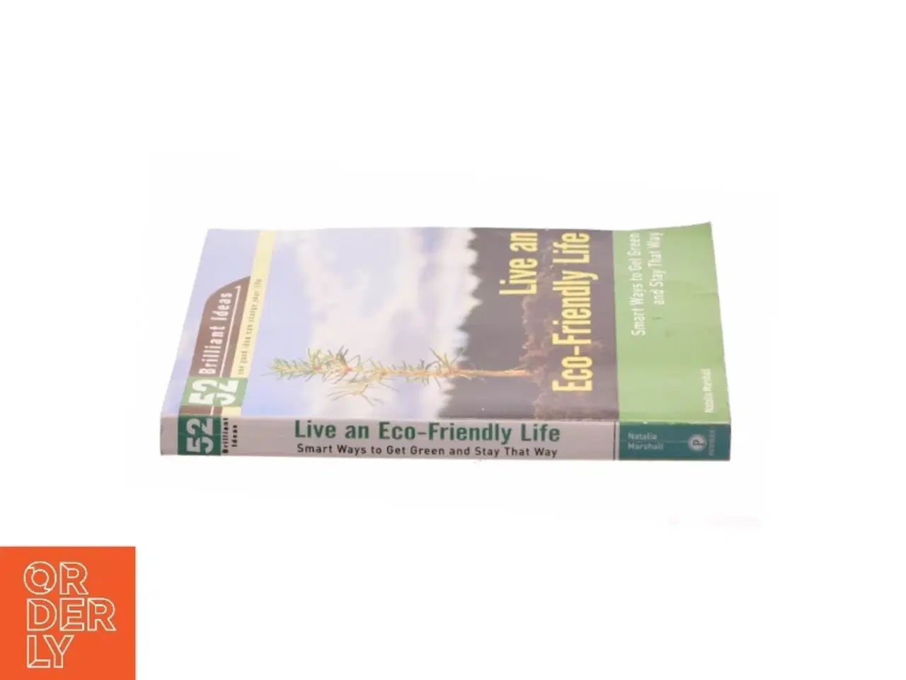 Billede 2 - Live an Eco-Friendly Life (52 Brilliant Ideas): Smart Ways to Get Green and Stay That Way af Natalia Marshall (Bog)
