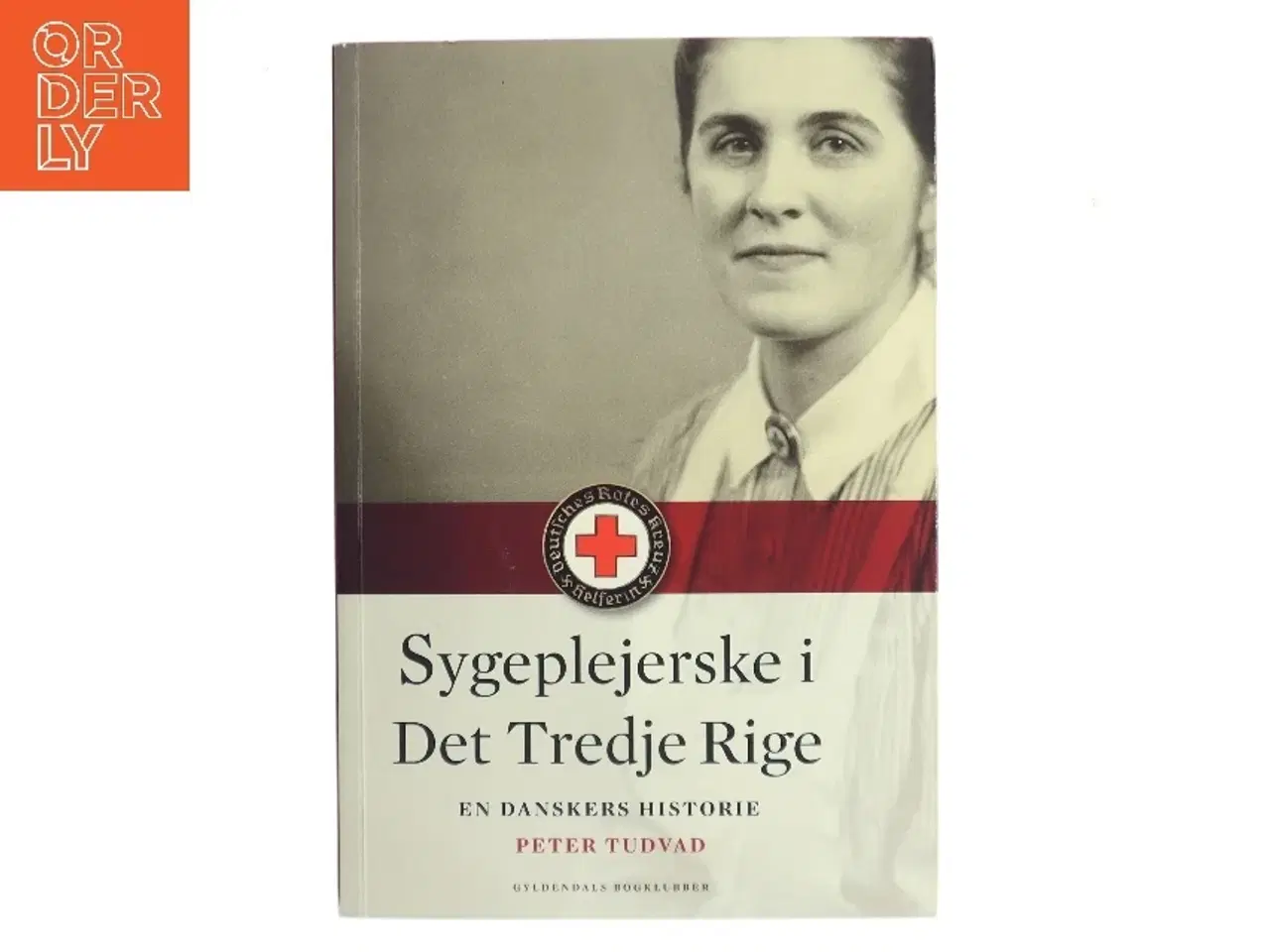 Billede 1 - Sygeplejerske i Det Tredje Rige : en danskers historie af Peter Tudvad (Bog)