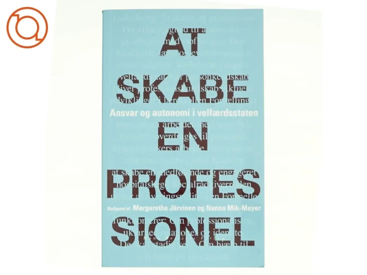 Billede 1 - At skabe en professionel af Margretha J&#228;rvinen, Nanna Mik-Meyer (Bog)