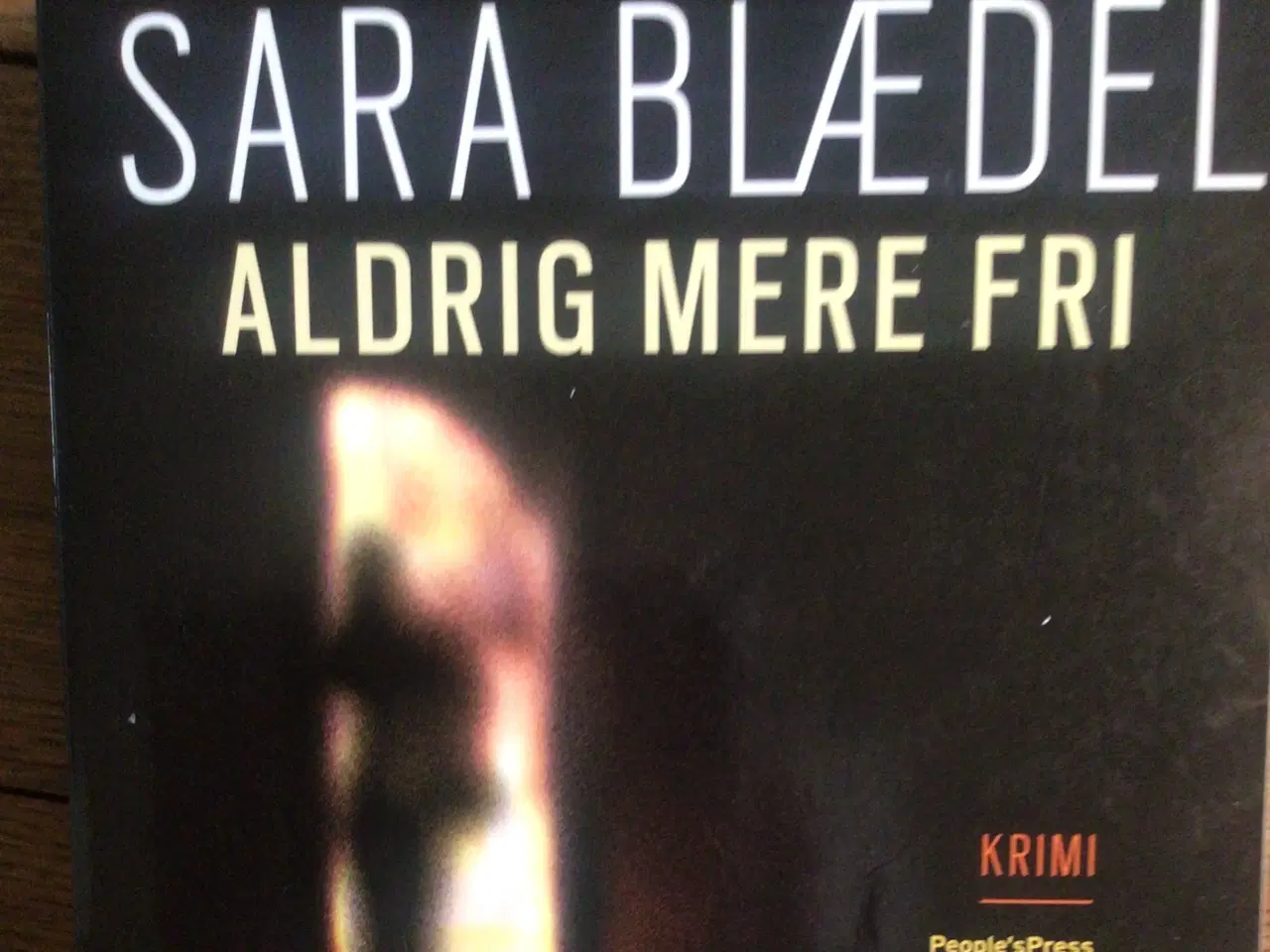 Billede 1 - Sara Blædel : Aldrig mere fri