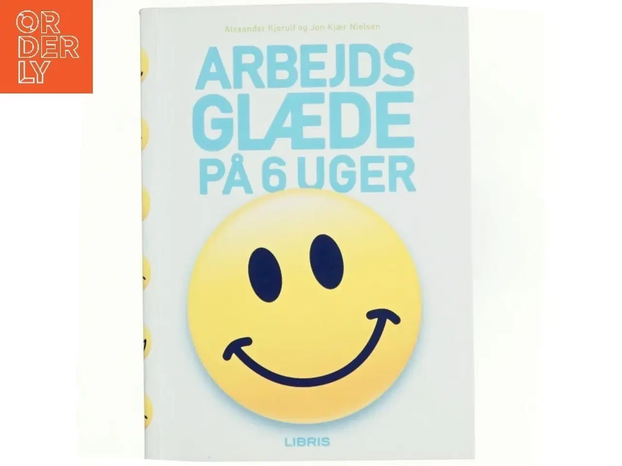 Billede 1 - Arbejdsglæde på 6 uger af Alexander Kjerulf (Bog)