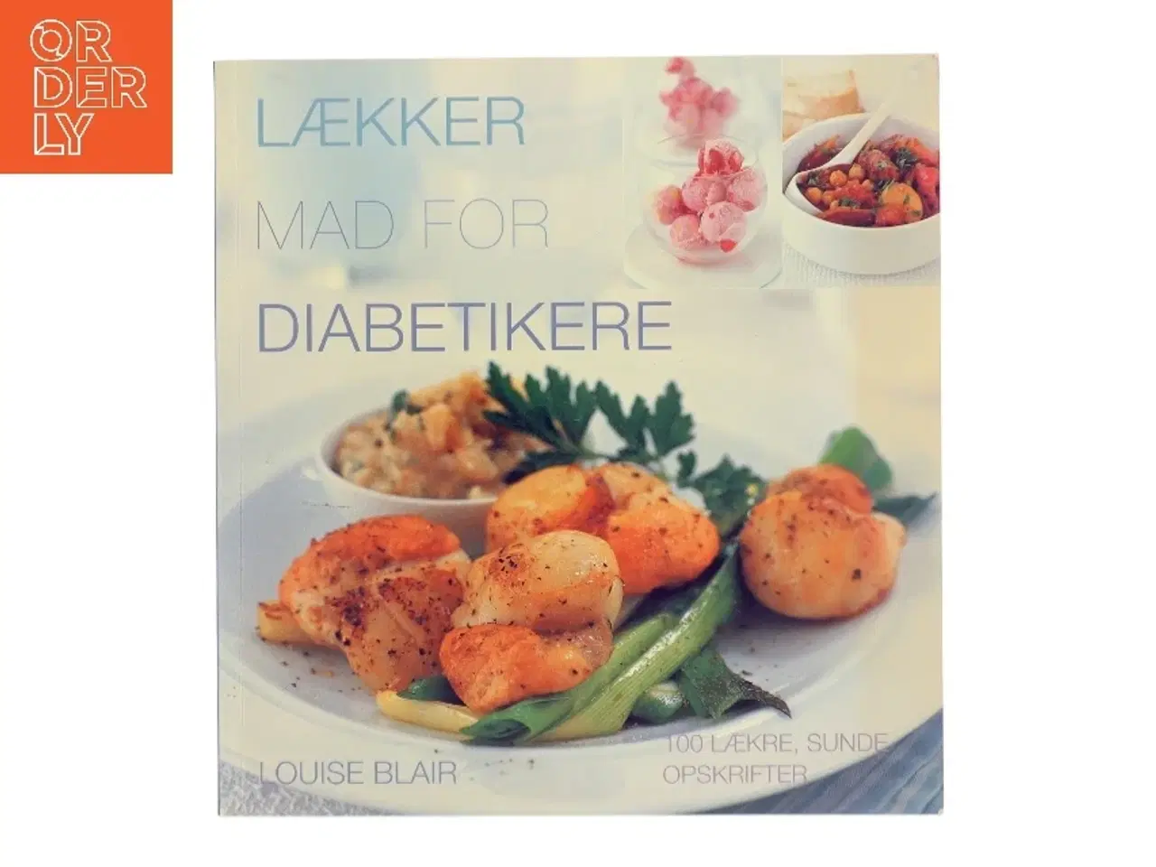 Billede 1 - Lækker mad for diabetikere : 100 lækre, sunde opskrifter af Louise Blair (Bog)