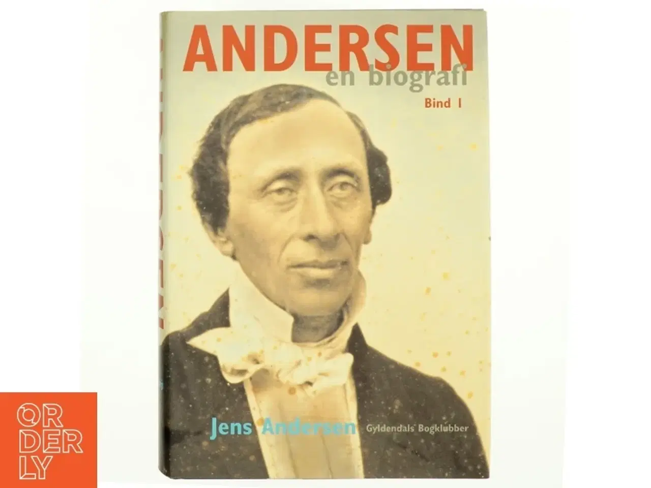 Billede 1 - Andersen : en biografi. Bind 1 af Jens Andersen (f. 1955) (Bog)