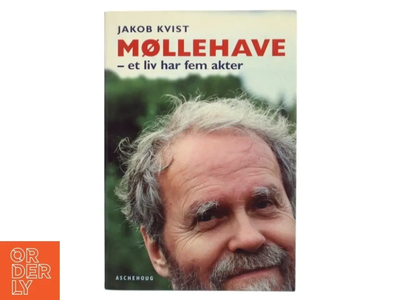 Billede 1 - Møllehave : et liv har fem akter af Jakob Kvist (Bog)