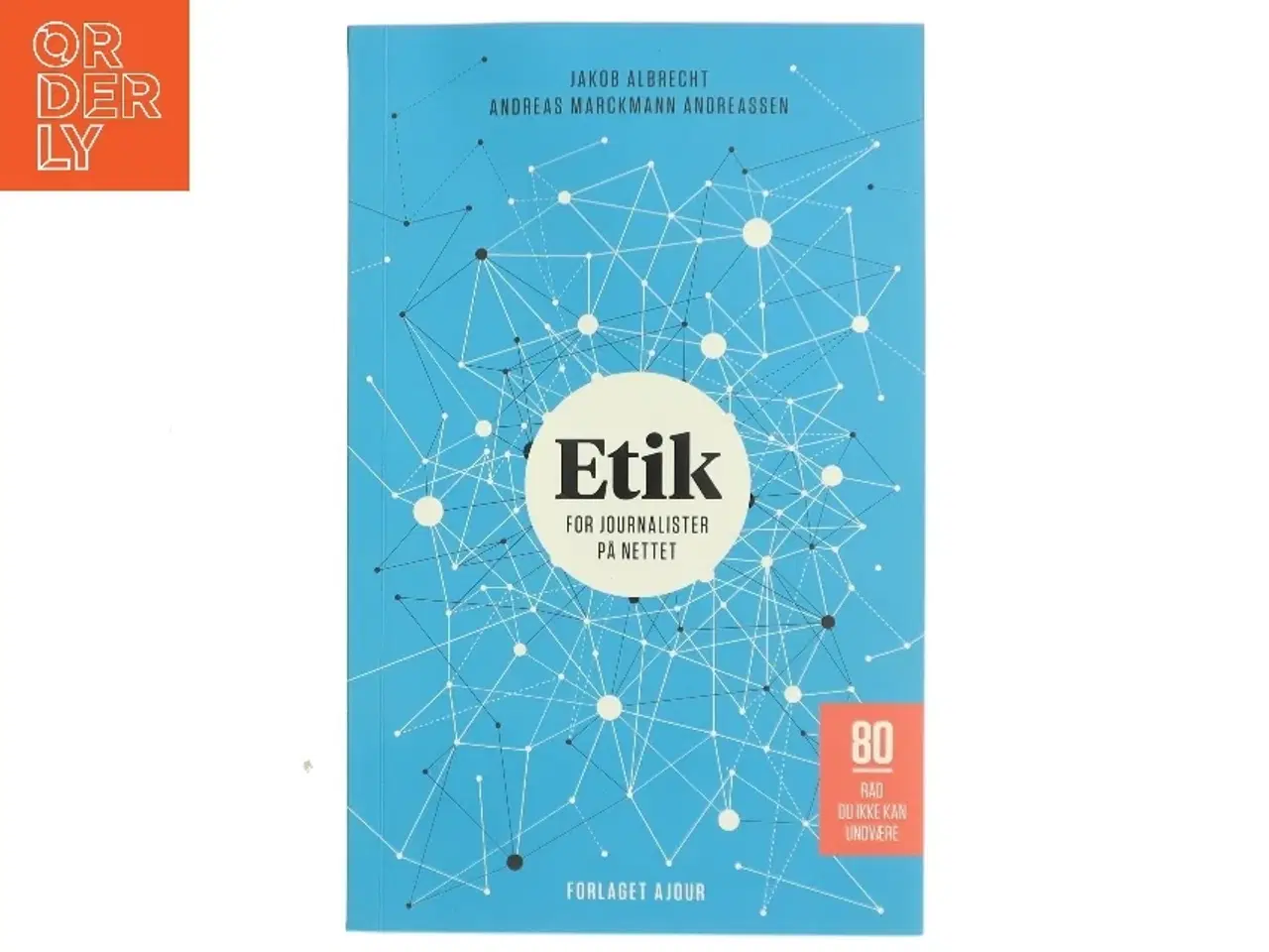 Billede 1 - Etik for journalister på nettet : 80 råd du ikke kan undvære af Jakob Albrecht (f. 1967) (Bog)