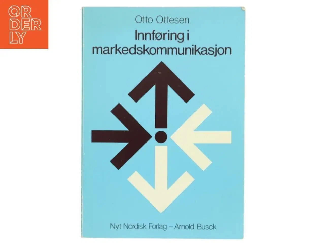 Billede 1 - Innføring i markedskommunikasjon : et forsøk på en sammenhengende, beslutningsorientert fremstilling af Otto Ottesen (Bog)