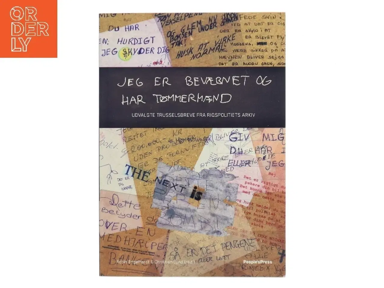 Billede 1 - Jeg er bevæbnet og har tømmermænd : udvalgte trusselsbreve fra Rigspolitiets arkiv (Bog)
