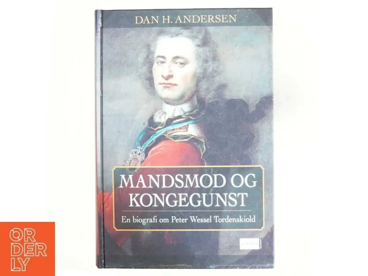 Billede 1 - Tordenskiold : en biografi om Danmarks største søhelt af Dan H. Andersen (Bog)