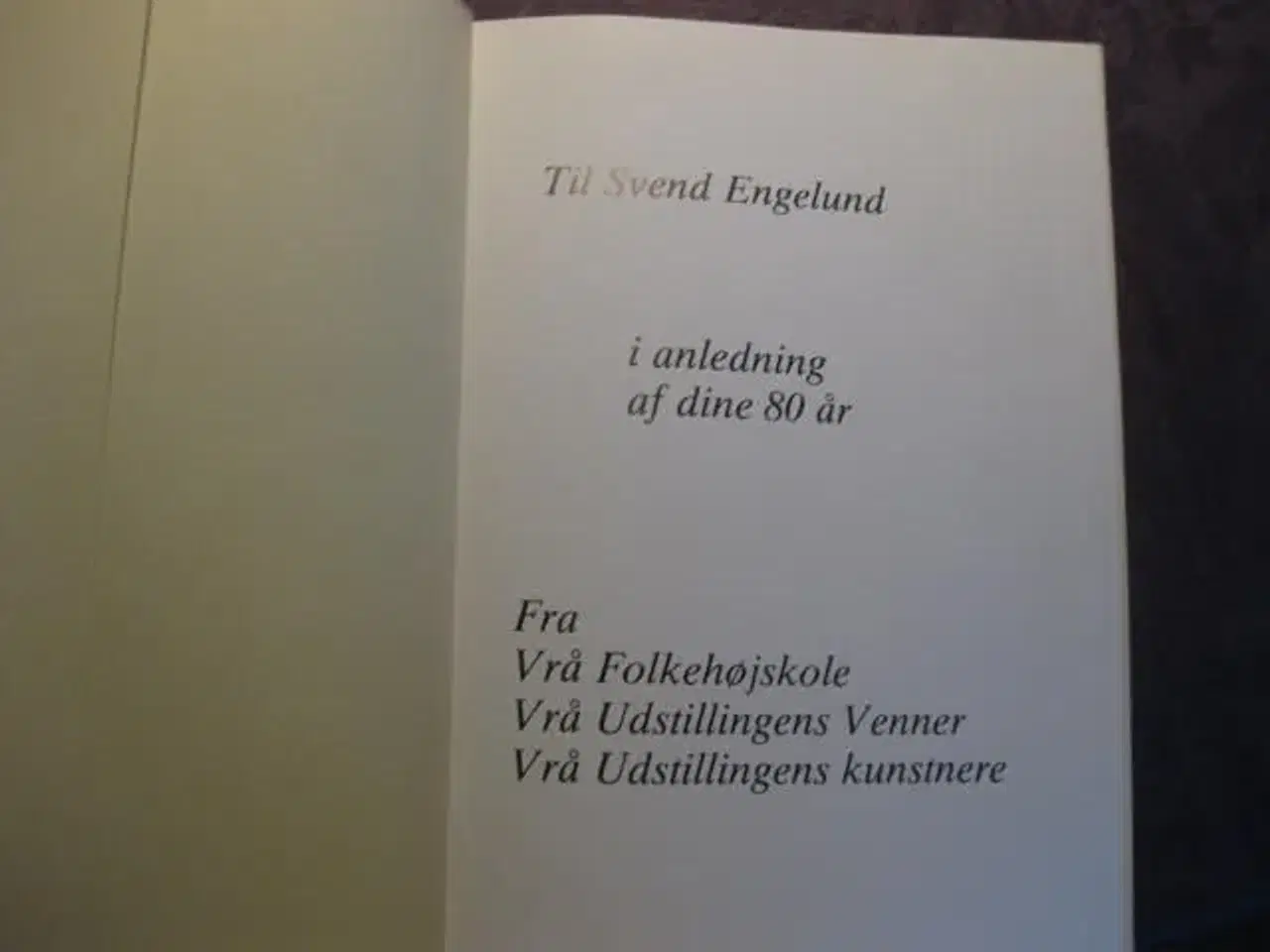 Billede 2 - Til Svend  (Engelund  80 år!)