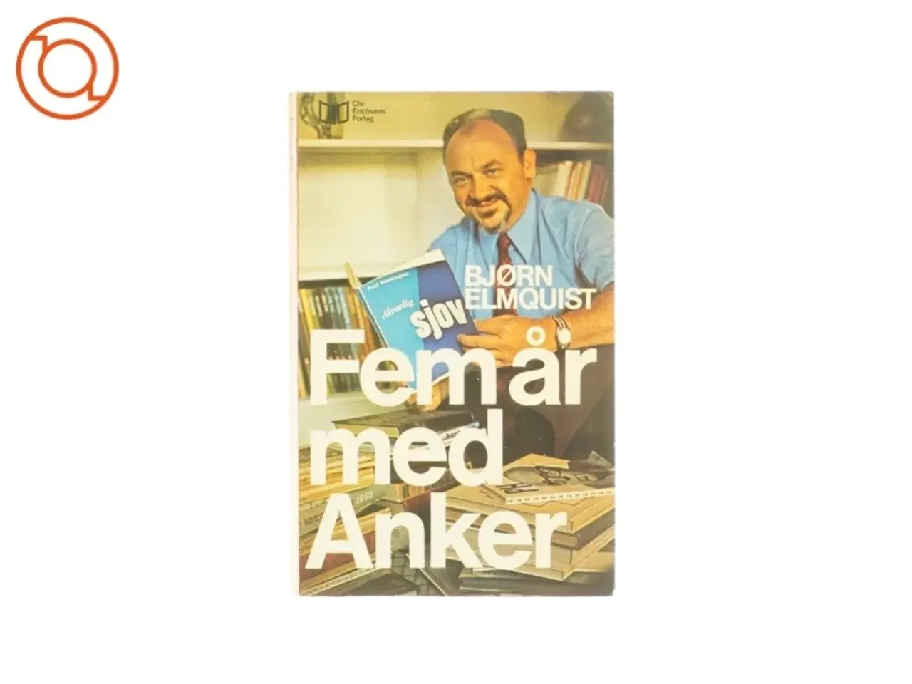 Billede 1 - Fem år med Anker af Bjørn Elmquist (Bog)