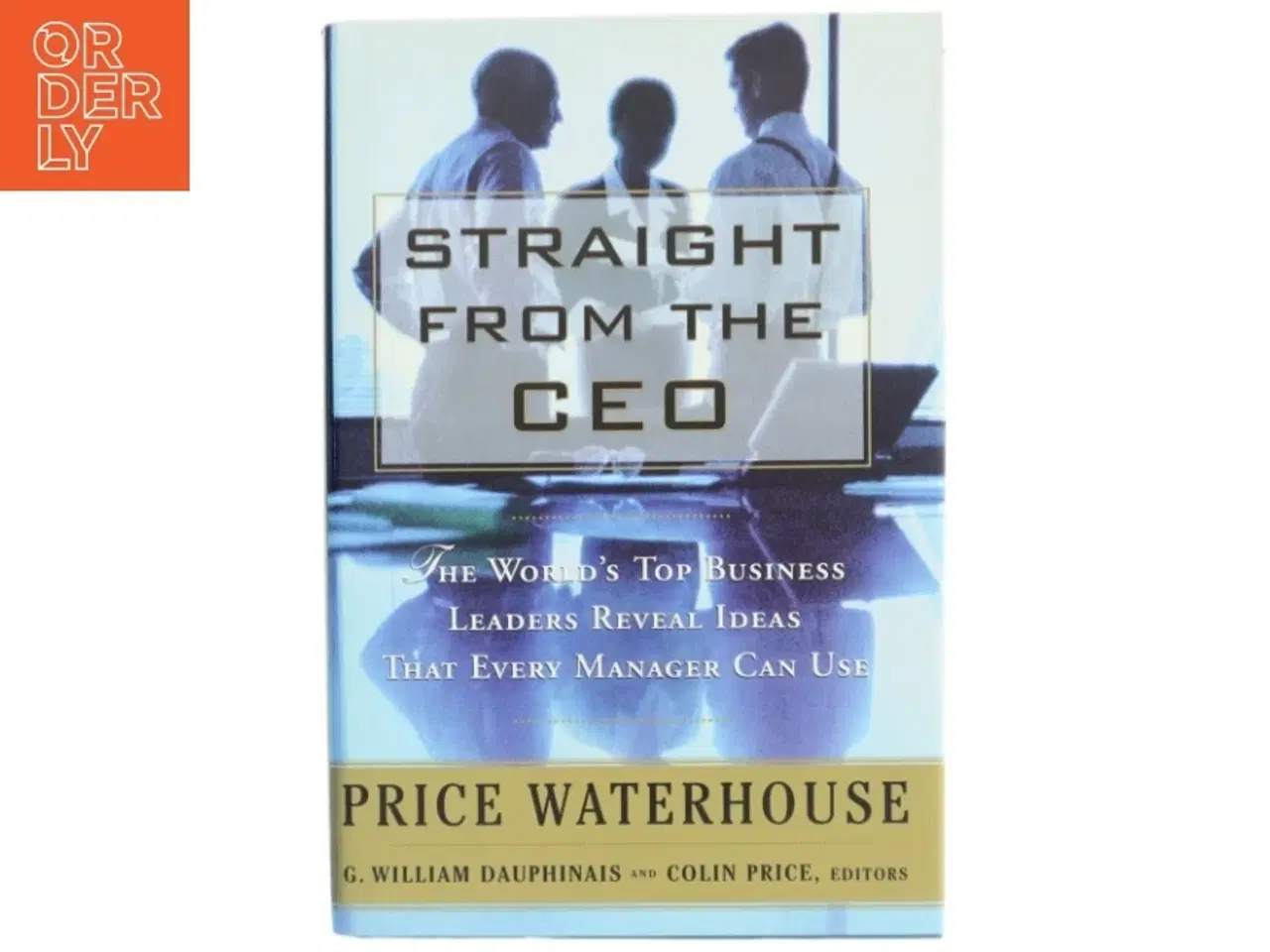 Billede 1 - Straight from the CEO af G. William Dauphinais, Colin Price (Bog)