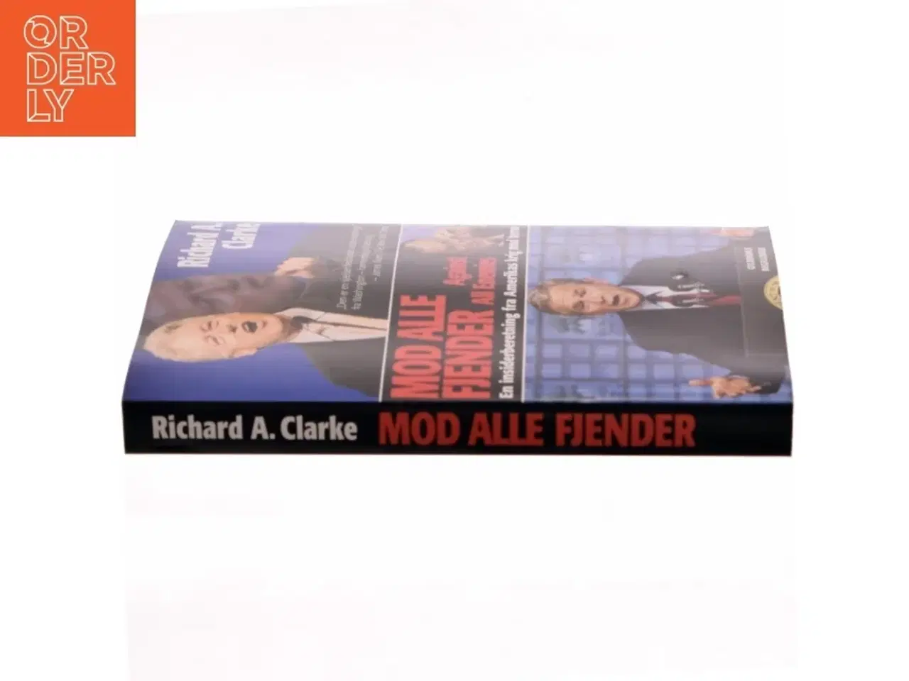 Billede 2 - Mod alle fjender : en insiderberetning fra Amerikas krig mod terror af Richard A. Clarke (Bog)