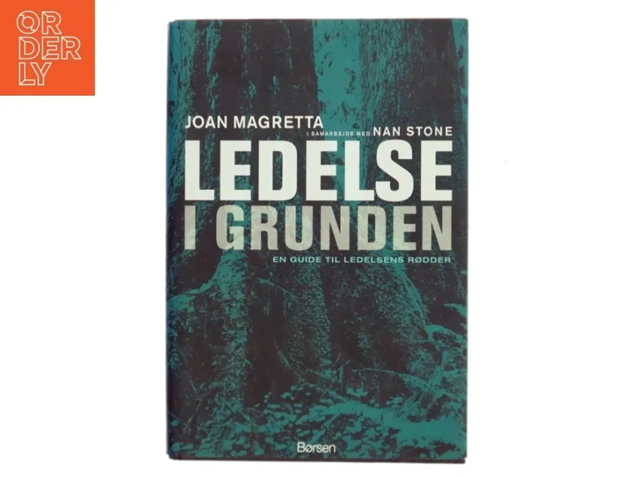 Billede 1 - Ledelse i grunden : en guide til ledelsens rødder (Bog)