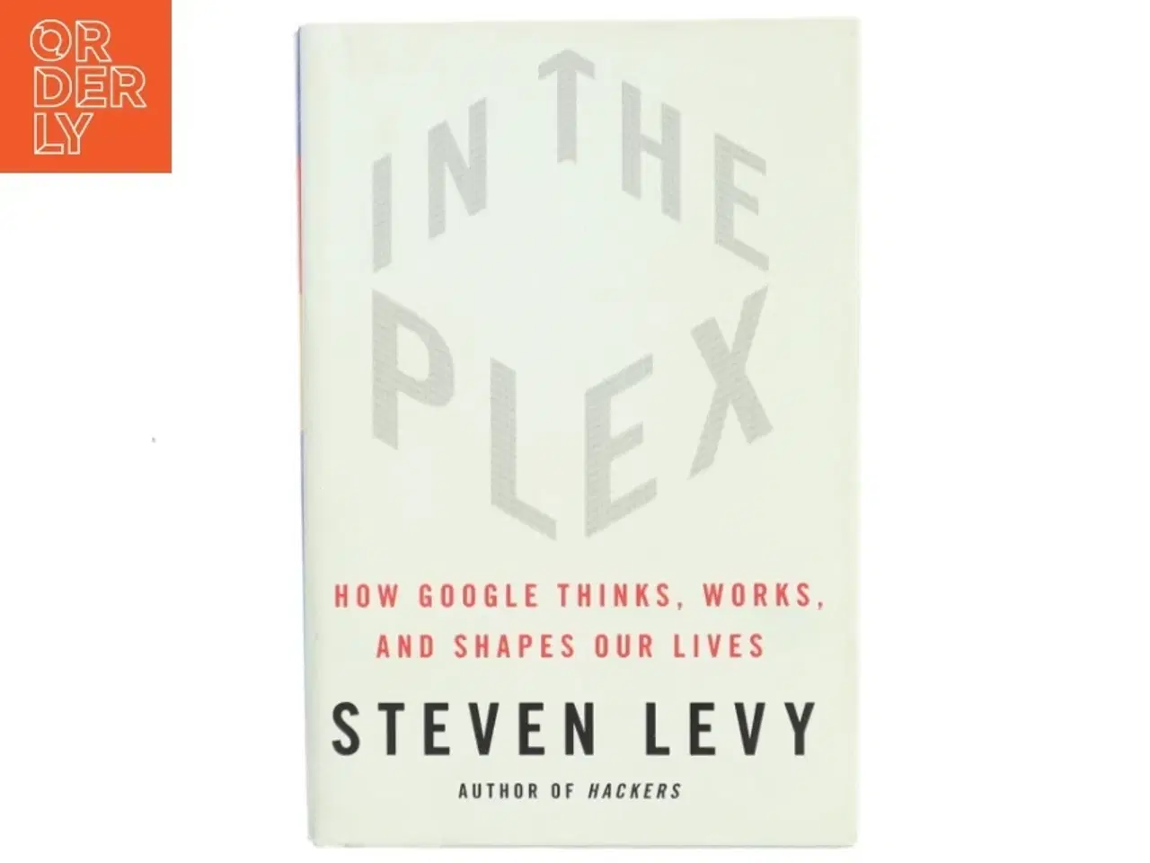 Billede 1 - In the Plex: How Google thinks, works and shapes our lives af Steven Levy (Bog)