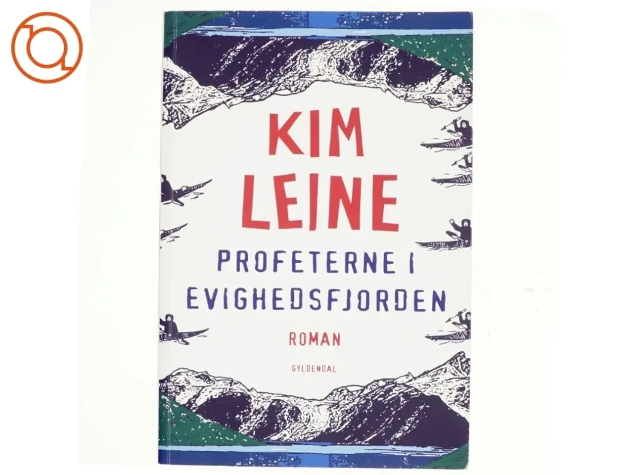 Billede 1 - Profeterne i Evighedsfjorden : roman af Kim Leine (Bog)