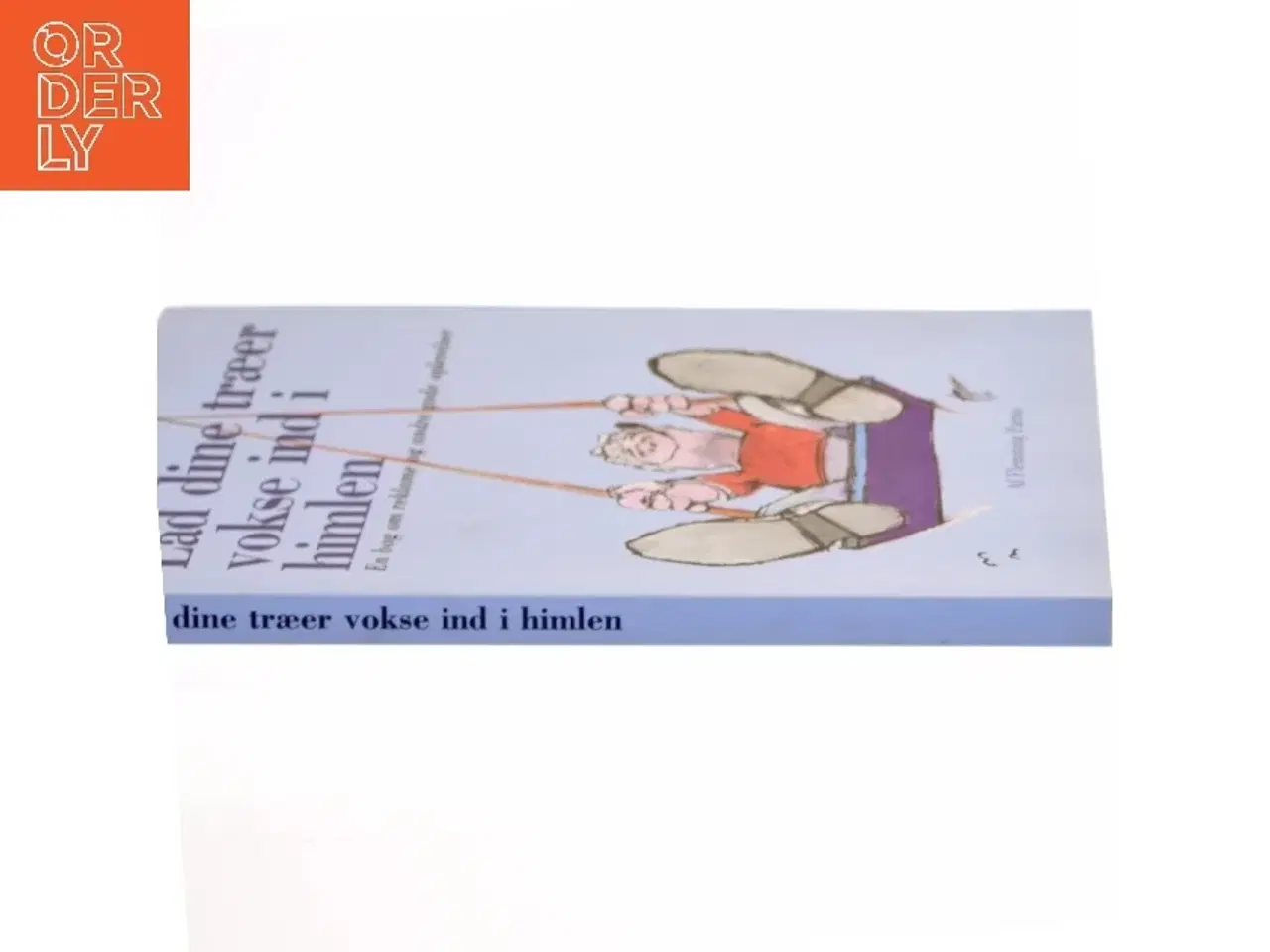 Billede 2 - Lad dine træer vokse ind i himlen : en bog om reklame og andre gode oplevelser af Flemming Parmo (Bog)