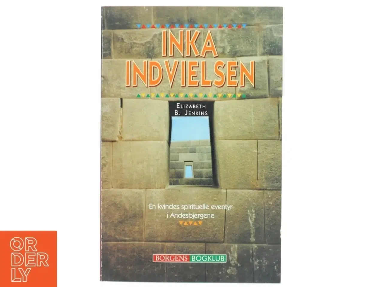 Billede 1 - Inka-indvielsen : en kvindes spirituelle eventyr i Andesbjergene af Elizabeth B. Jenkins (Bog)