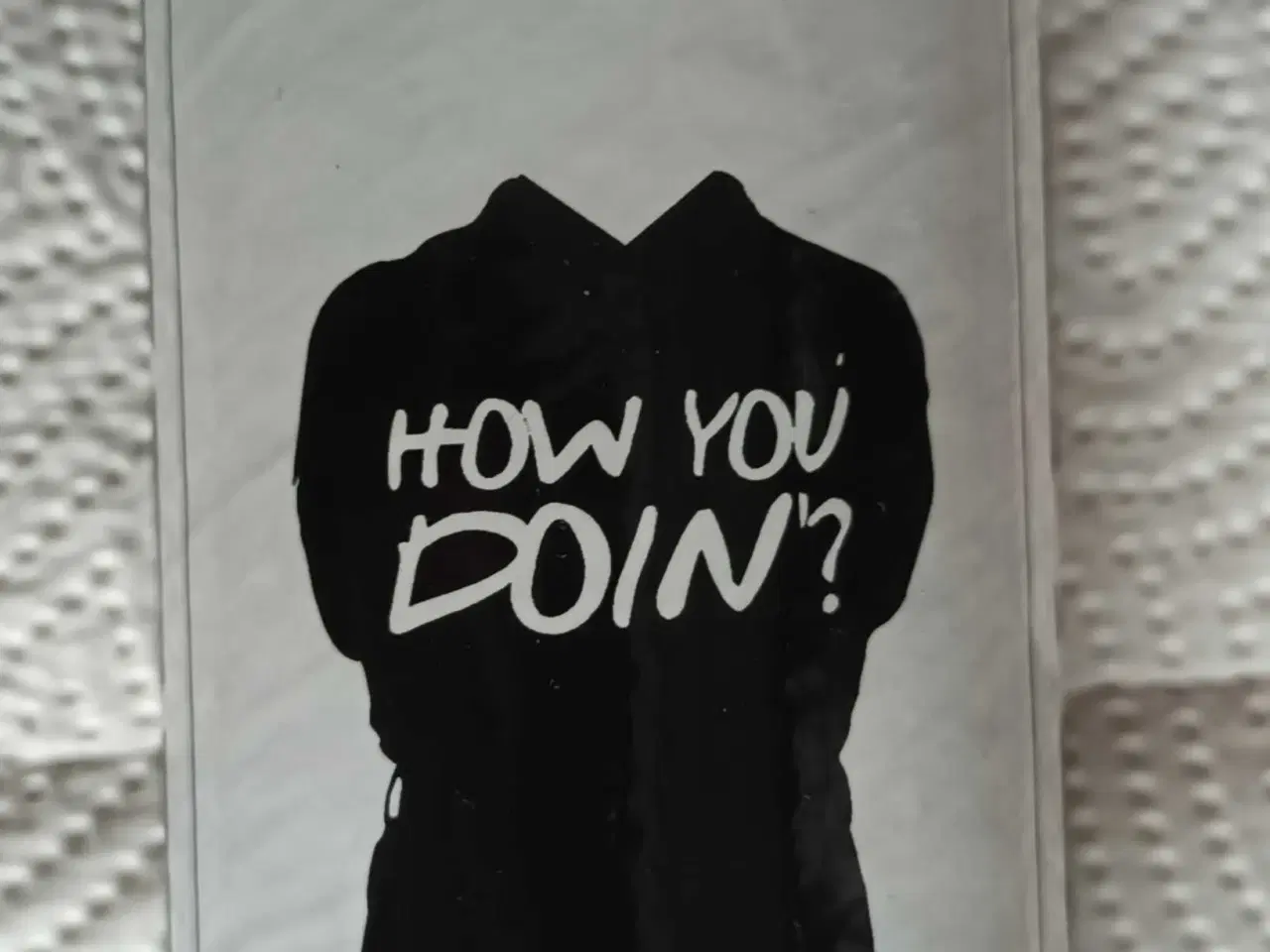 Billede 1 - Plakat "HOW YOU DOIN" 50x70 cm.