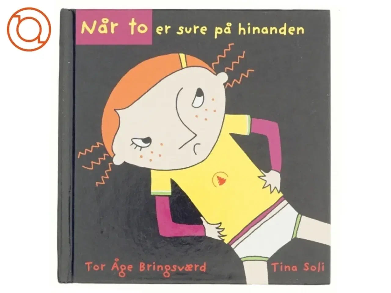 Billede 1 - Når to er sure på hinanden - af Tor Åge Bringsværd og Tina Sali (Bog)