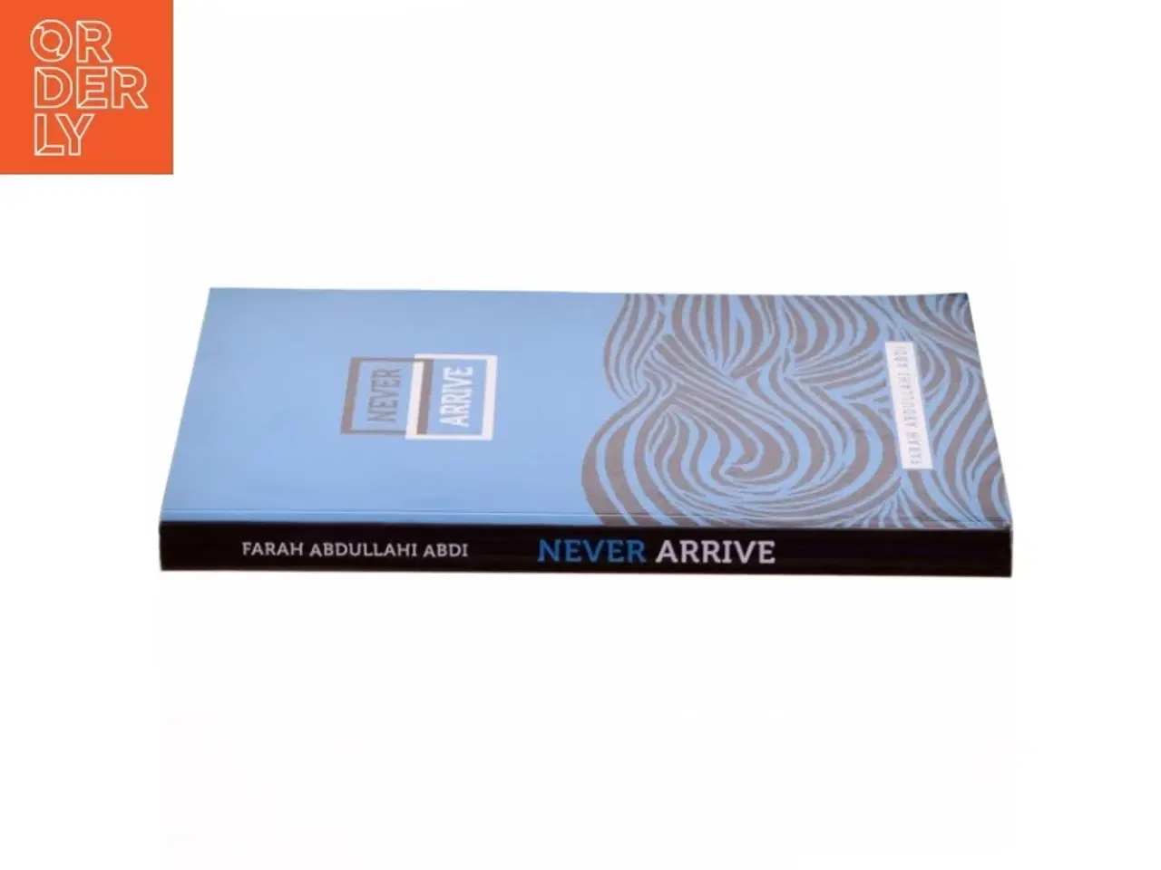 Billede 2 - Never Arrive af Farah Abdullahi Abdi (Bog)