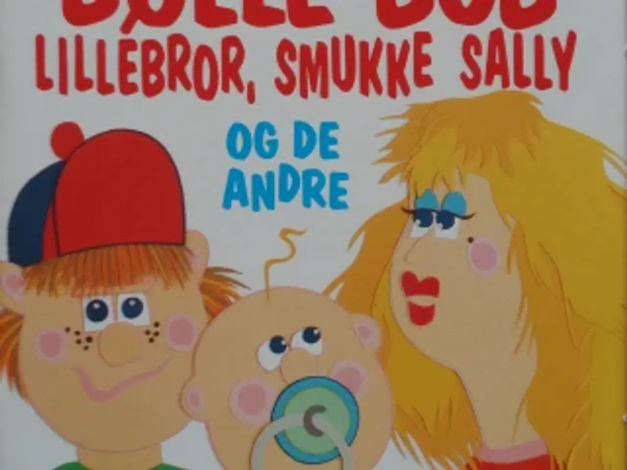 Billede 1 - CD: Bølle-Bob, Lillebror, smukke Sally og de andre