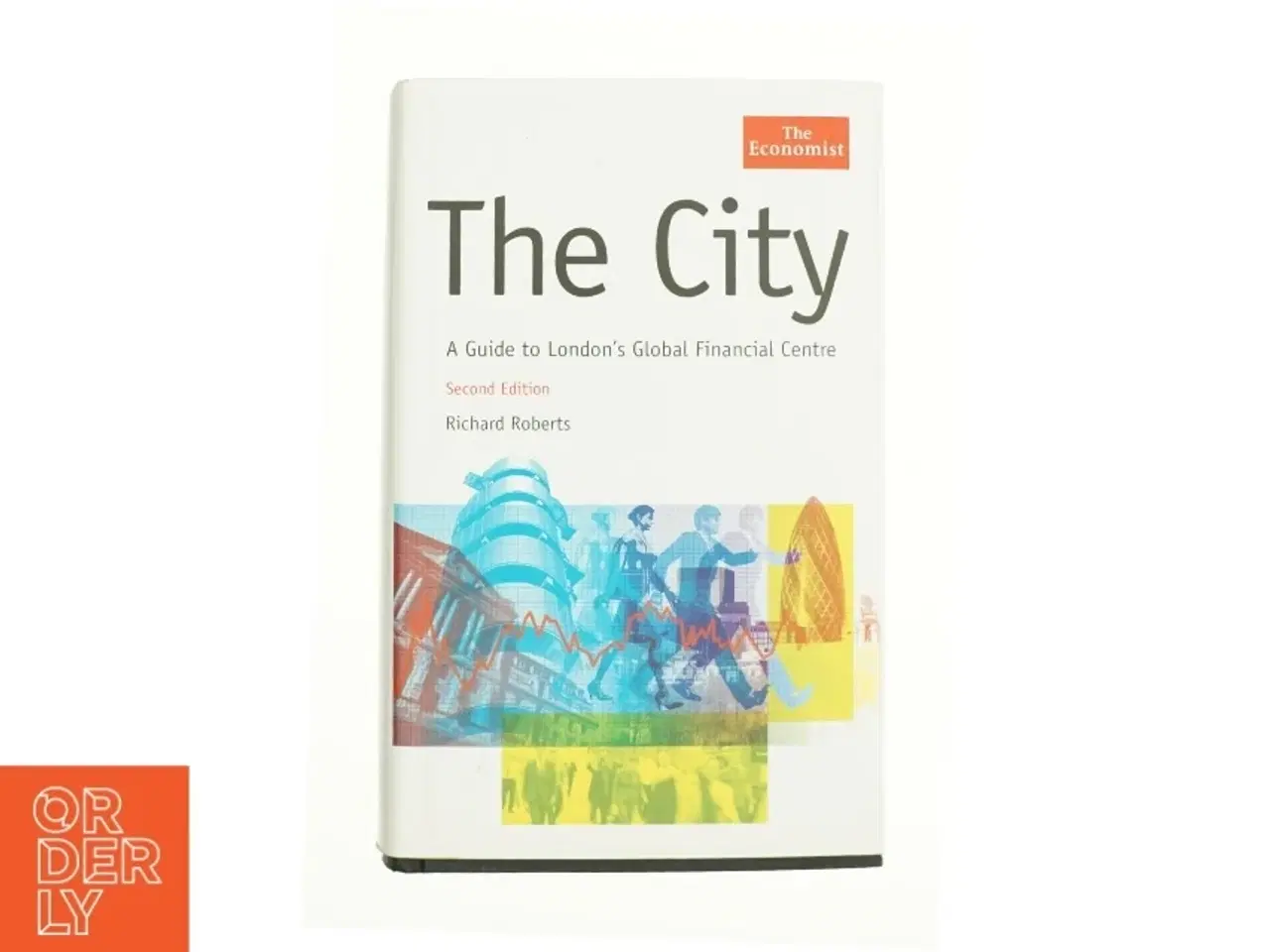 Billede 1 - The City : a Guide to London&#39;s Global Financial Centre by Richard Roberts af Richard Roberts (Bog)