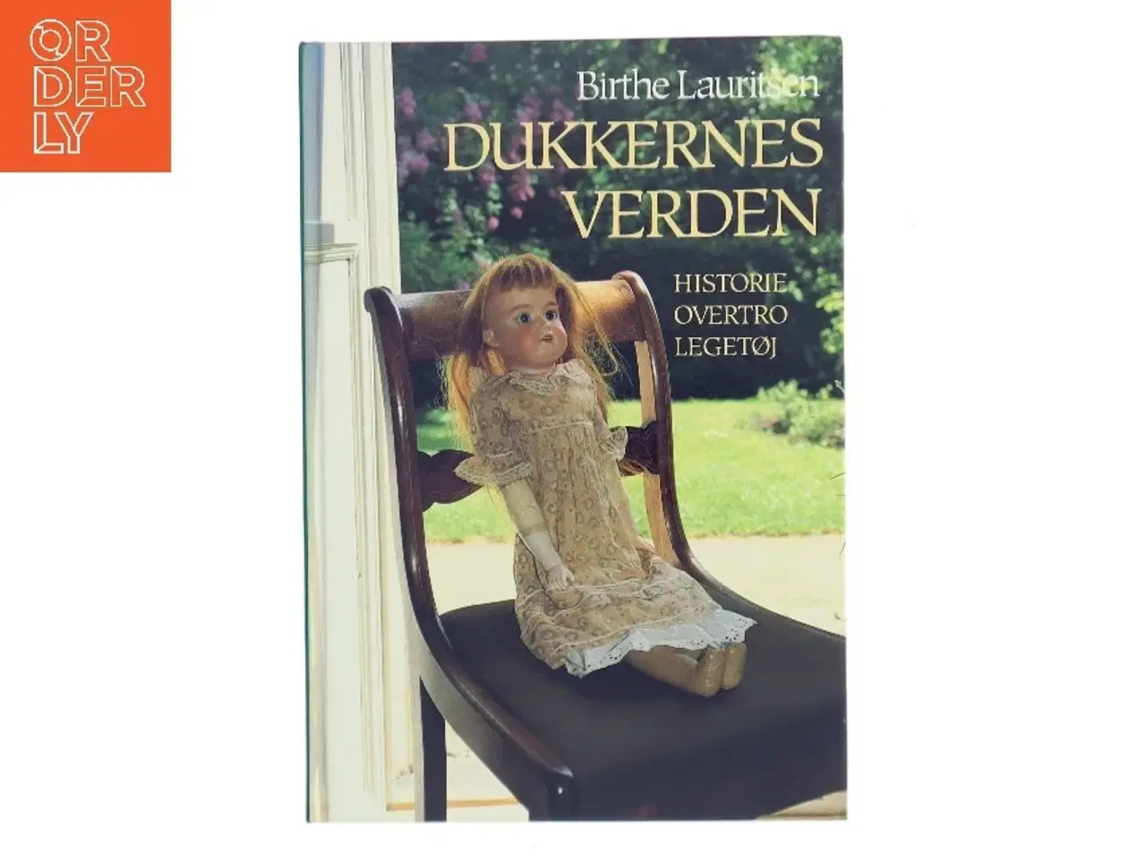 Billede 1 - Dukkernes verden : historie, overtro, legetøj af Birthe Lauritsen (f. 1942) (Bog)