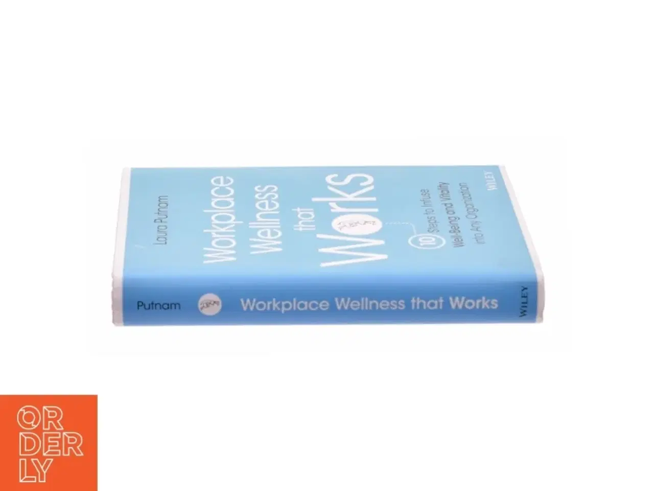 Billede 2 - Workplace Wellness That Works : 10 Steps to Infuse Well-Being and Vitality Into Any Organization (Hardcover) af Laura Putnam (Bog)
