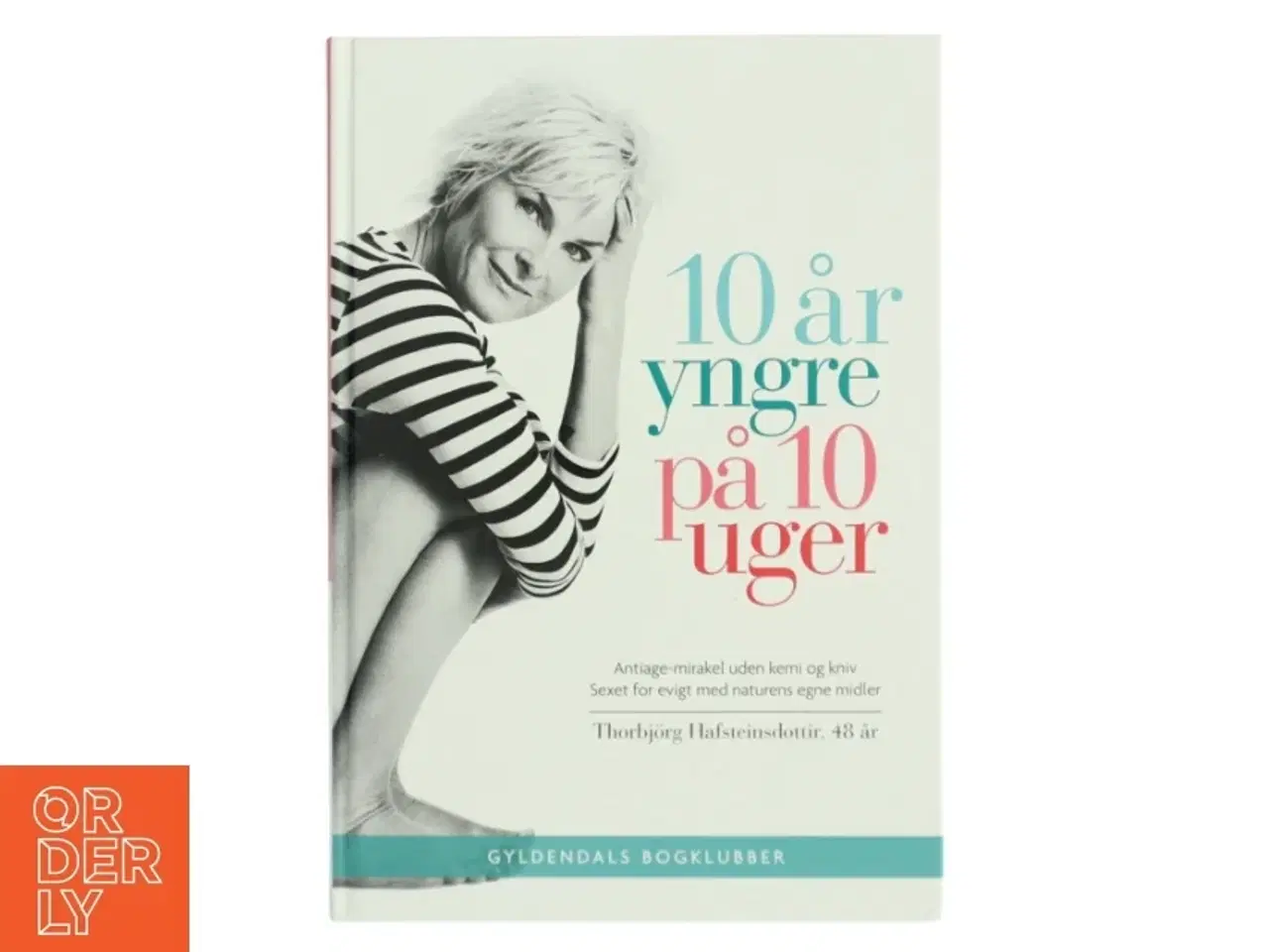 Billede 1 - 10 år yngre på 10 uger : test din alder og gør noget ved den : antiage-mirakel uden kemi og kniv, sexet for evigt med naturens egne mid