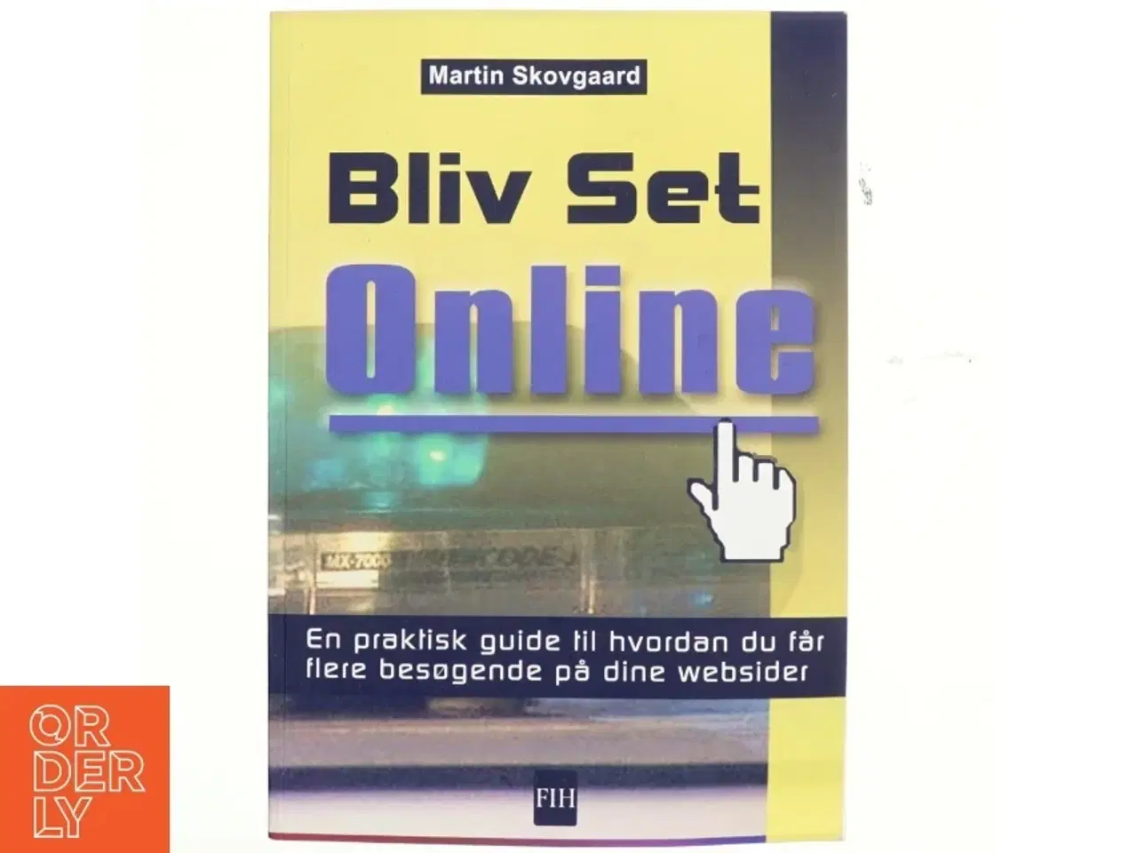 Billede 1 - Bliv set online : en praktisk guide til, hvordan du får flere besøgende på dine websider af Martin Skovgaard (Bog)