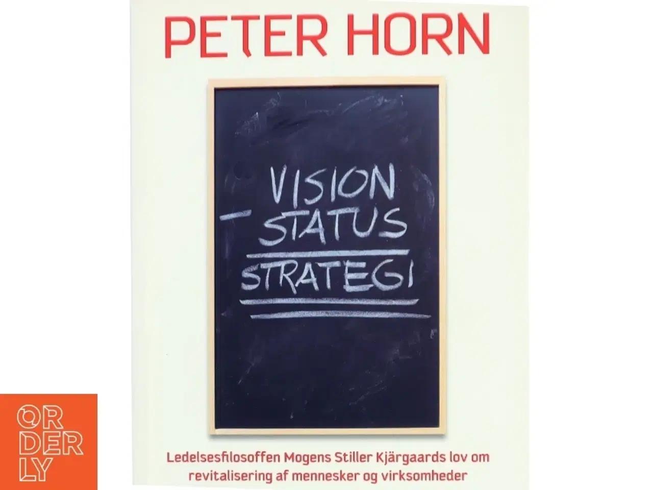 Billede 1 - Vision minus status = strategi : ledelsesfilosoffen Mogens Stiller Kj&#228;rgaards lov om revitalisering af mennesker og virksomheder (Bog)