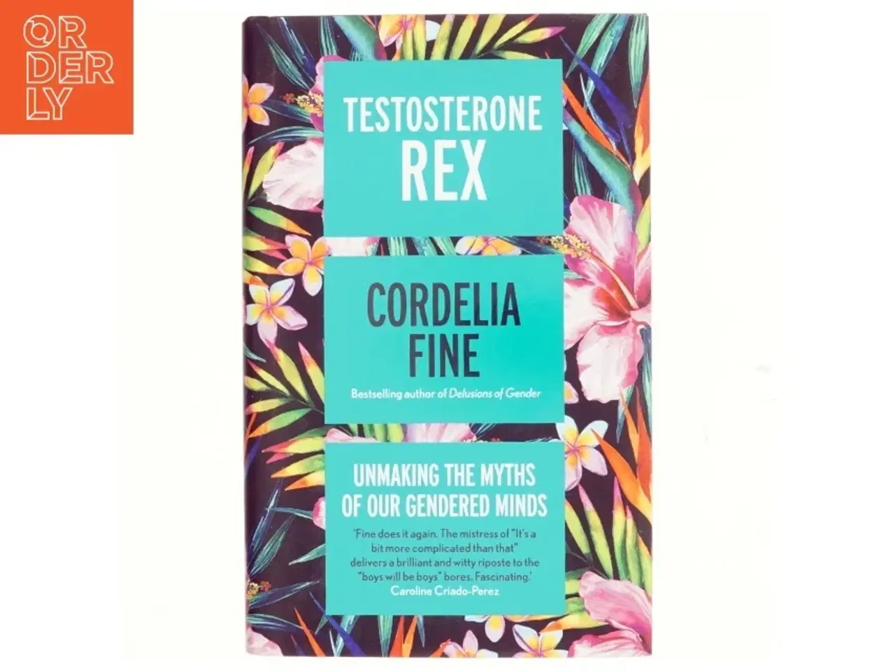 Billede 1 - Testosterone Rex : unmaking the myths of our gendered minds af Cordelia Fine (Bog)