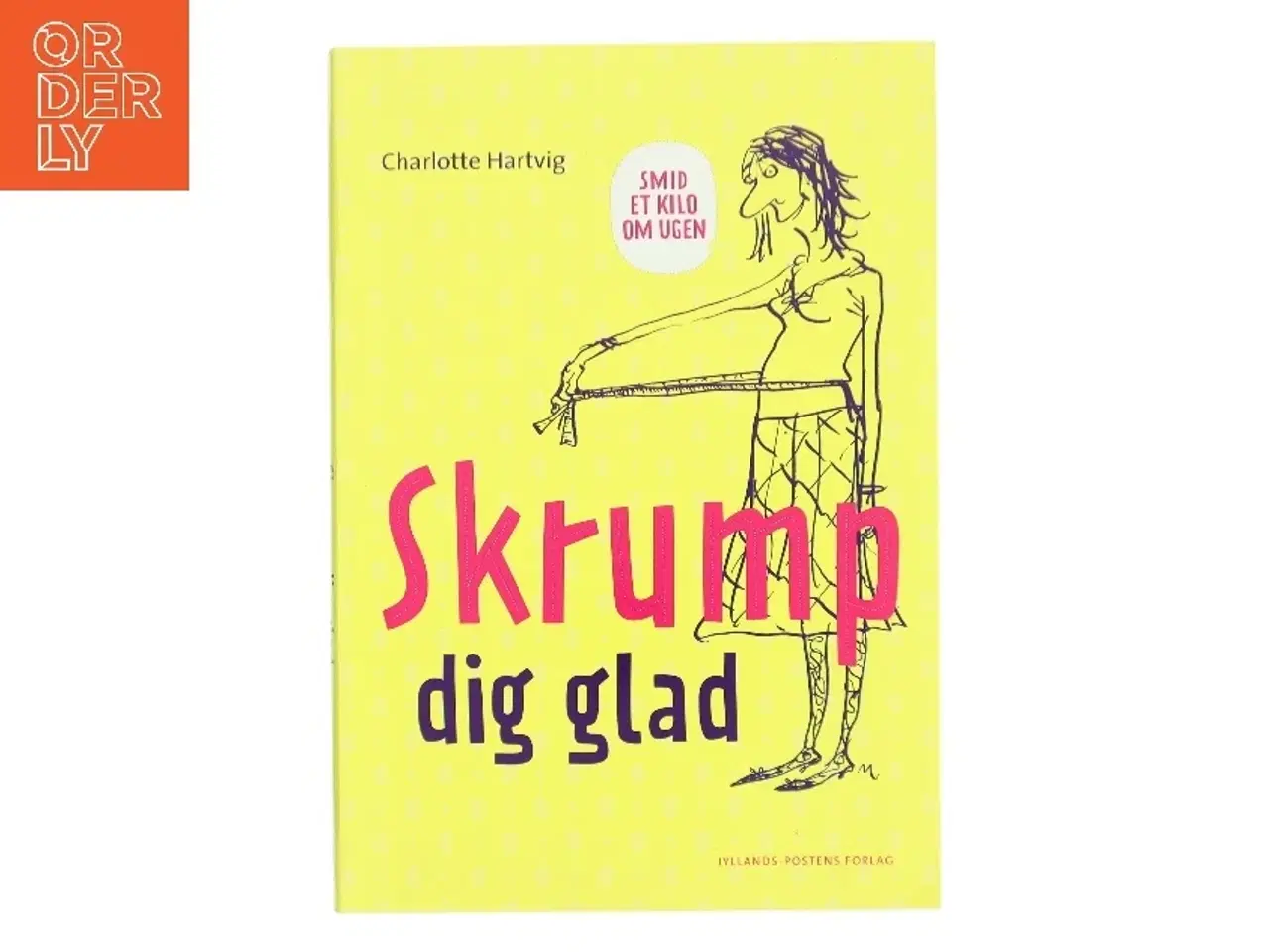 Billede 1 - Skrump dig glad : smid et kilo om ugen af Charlotte Hartvig (Bog)