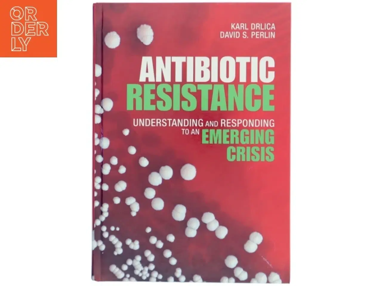 Billede 1 - Antibiotic resistance : understanding and responding to an emerging crisis af Karl Drlica (Bog)