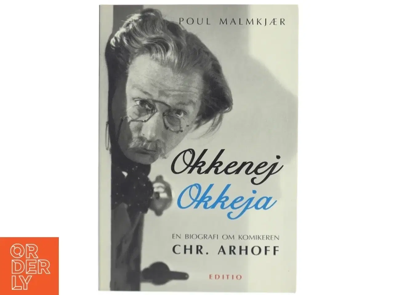 Billede 1 - Okkenej, okkeja : komikeren Chr. Arhoff - en biografi af Poul Malmkjær (Bog)