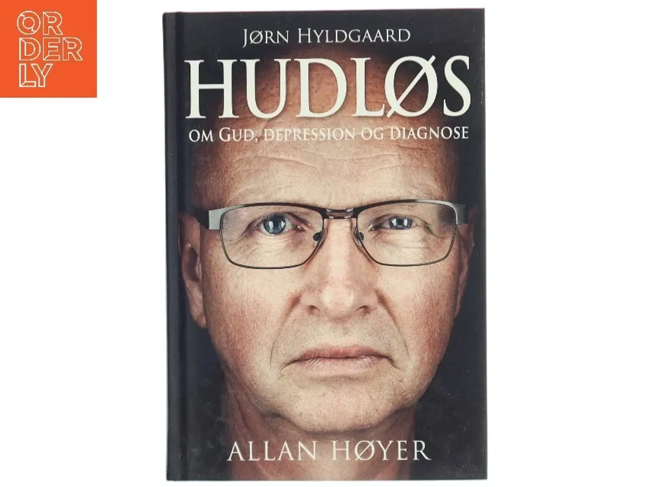 Billede 1 - Hudløs : Jørn Hyldgaard - om Gud, depression og diagnose af Allan Høyer (f. 1965-01-11) (Bog)