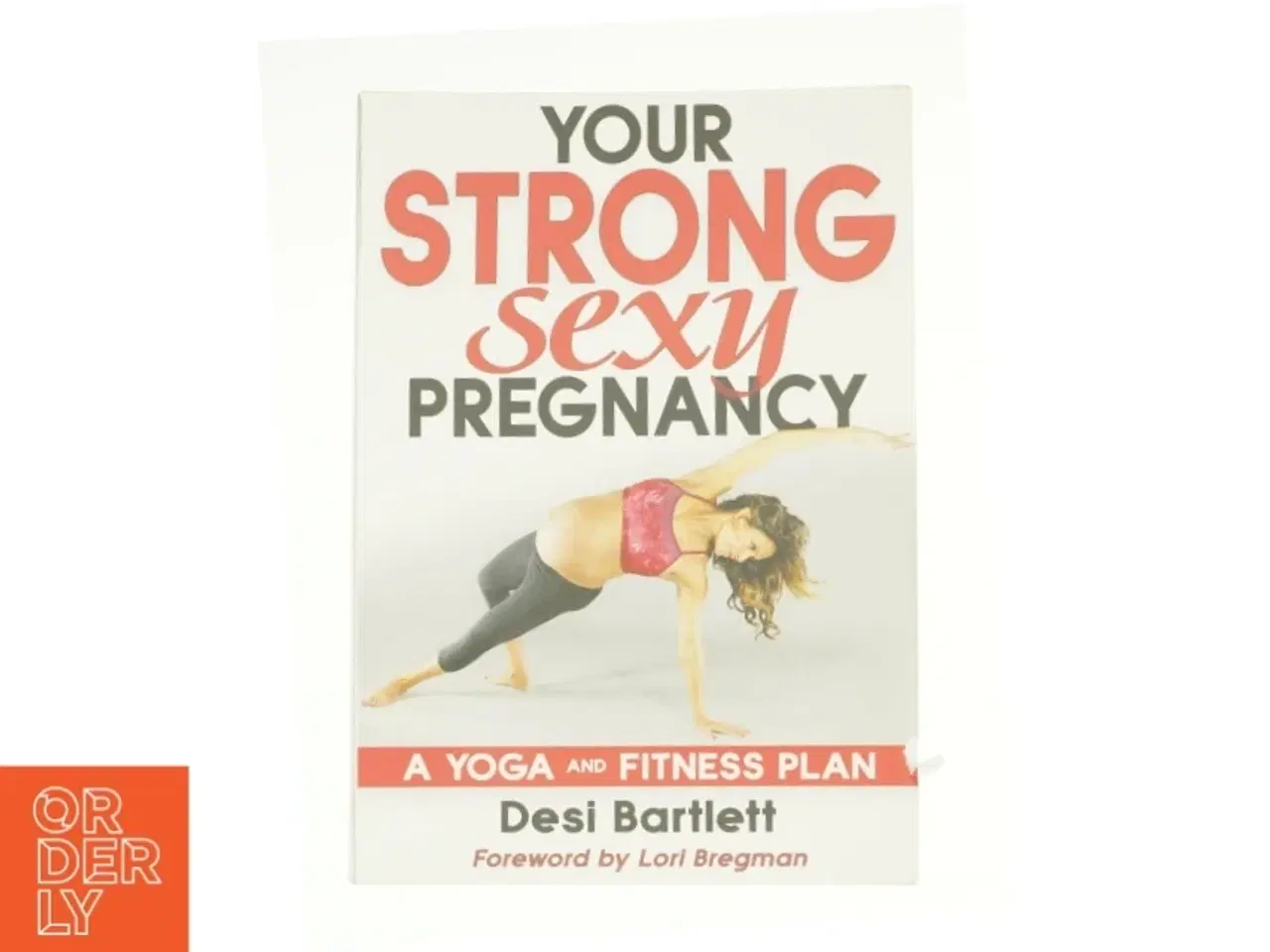Billede 1 - Your Strong  Sexy Pregnancy af Desi Bartlett (Bog)