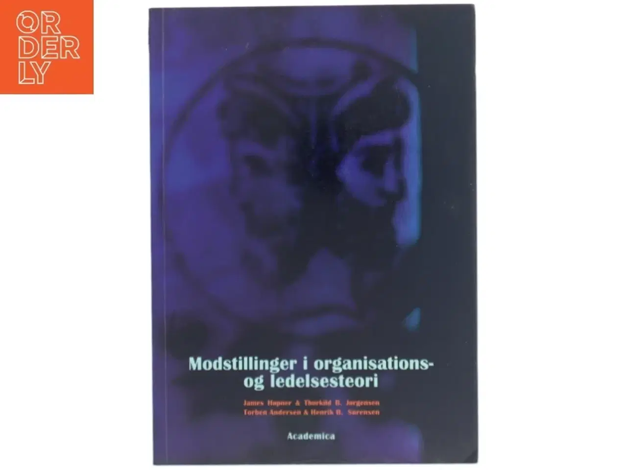 Billede 1 - Modstillinger i organisations- og ledelsesteori af James Høpner (Bog)