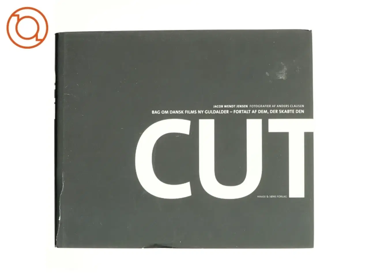 Billede 1 - Cut : bag om dansk films ny guldalder - fortalt af dem, der skabte den af Jacob Wendt Jensen (Bog)