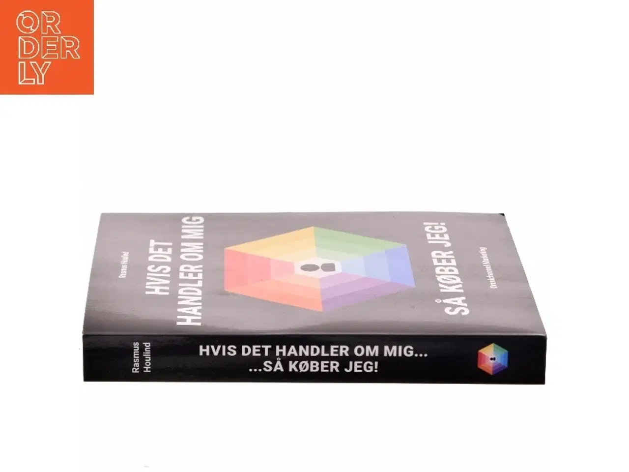 Billede 2 - Hvis det handler om mig, så køber jeg! : omnichannel marketing af Rasmus Houlind (Bog)