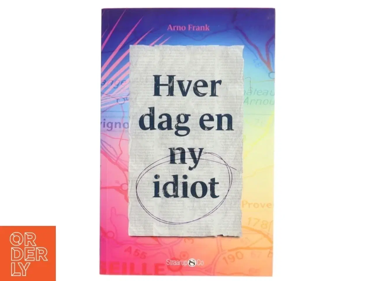 Billede 1 - Hver dag en ny idiot : roman af Arno Frank (f. 1971) (Bog)