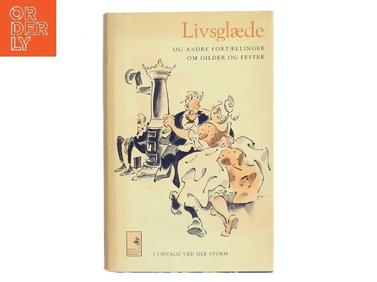 Billede 1 - Livsglæde og andre fortællinger om gilder og fester af Ole Storm (Bog)