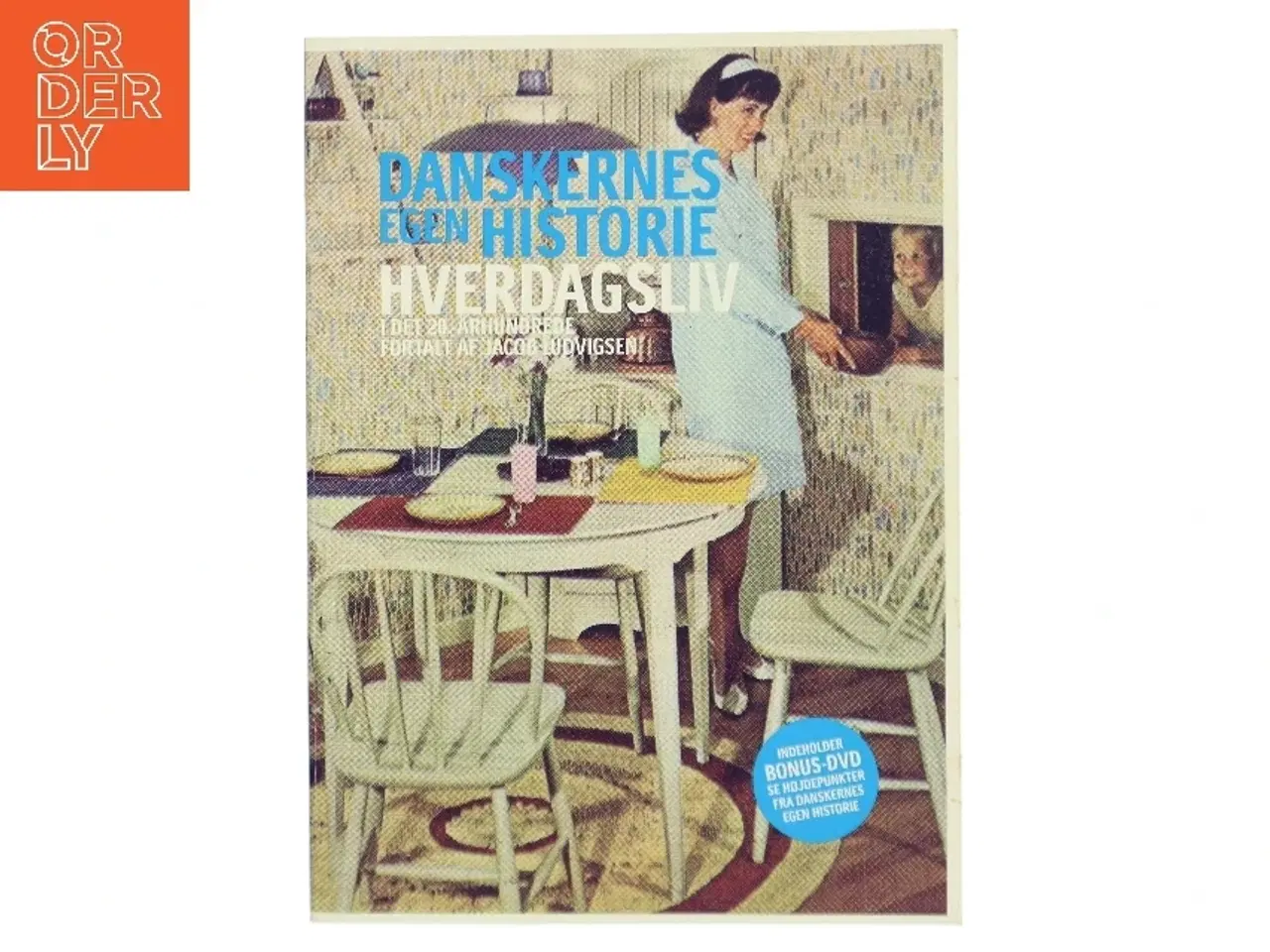 Billede 1 - Danskernes egen historie : Hverdagsliv i det 20. århundrede af Jacob Ludvigsen (Bog)