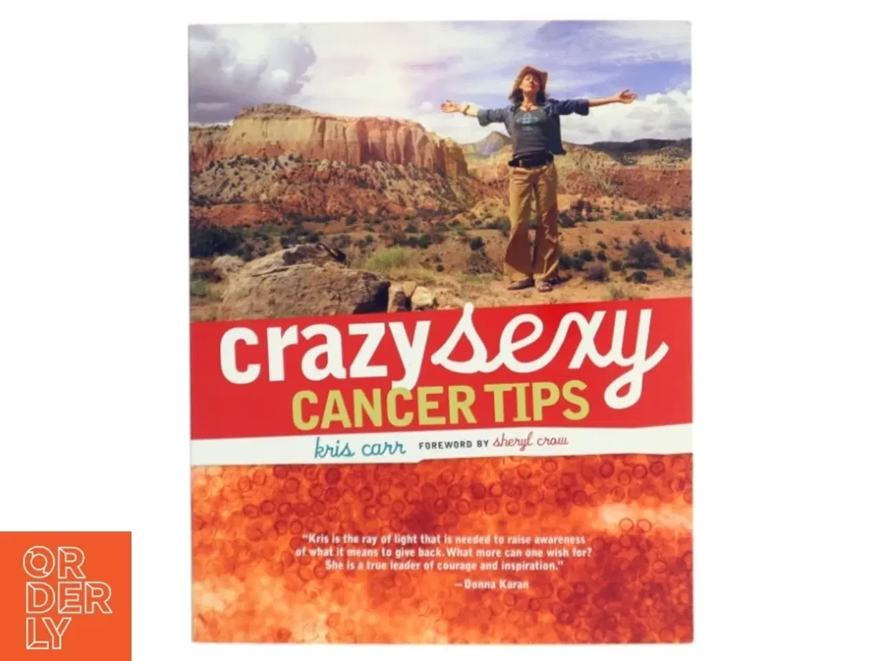 Billede 1 - Crazy Sexy Cancer Tips af Kris Carr (Bog)