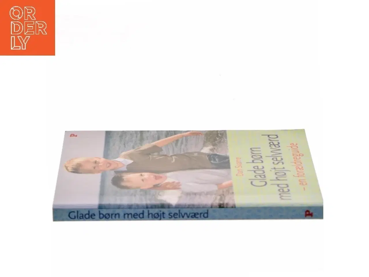 Billede 2 - Glade børn med højt selvværd : en forældreguide af Dan Svarre (Bog)